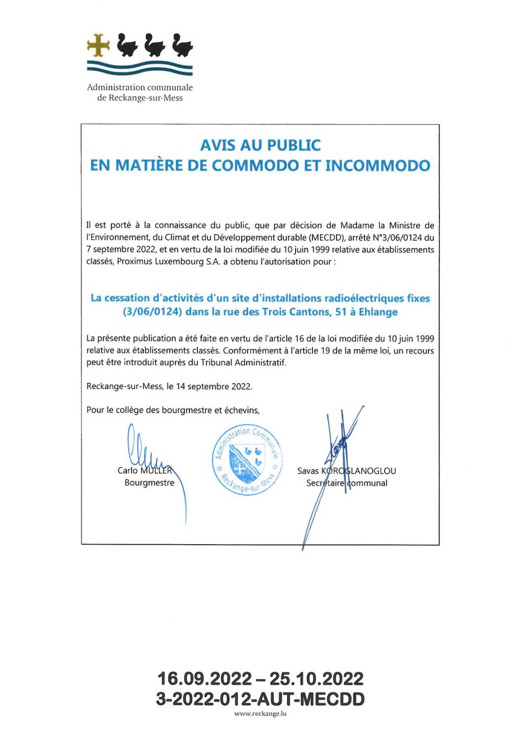 Proximus Luxembourg S.A. a obtenu l’autorisation pour :   La cessation d’activités d’un site d’installations radioélectriques fixes (3/06/0124) dans la rue des Trois Cantons, 51 à Ehlange